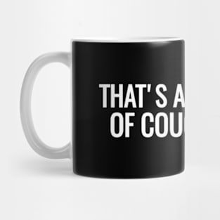 T's A Awful Lot Of Cough Syrup Mug